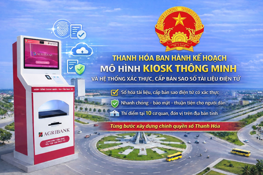 Thanh Hóa ban hành kế hoạch triển khai thí điểm mô hình Kiosk thông minh và hệ thống xác thực, cấp bản sao số tài liệu điện tử